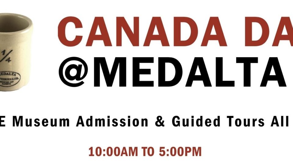 Canada Day @Medalta - FREE Museum Admission & Guided tours all day from 10am to 5pm.